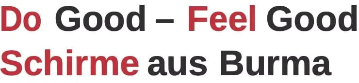 Schriftzug Do Good, Feel Good: Schirme aus Burma.